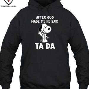 After God Made Me He Said Ta Da T-Shirt