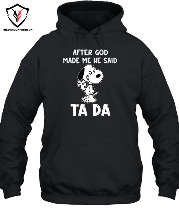 After God Made Me He Said Ta Da T-Shirt