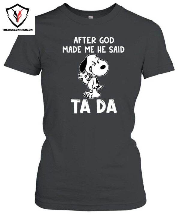 After God Made Me He Said Ta Da T-Shirt