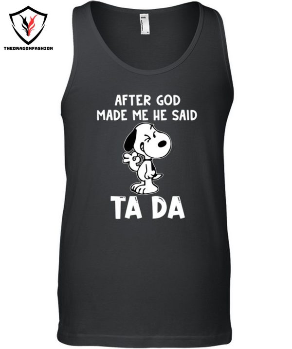 After God Made Me He Said Ta Da T-Shirt