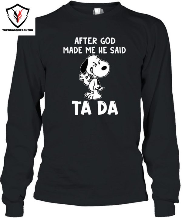 After God Made Me He Said Ta Da T-Shirt