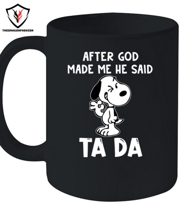 After God Made Me He Said Ta Da T-Shirt