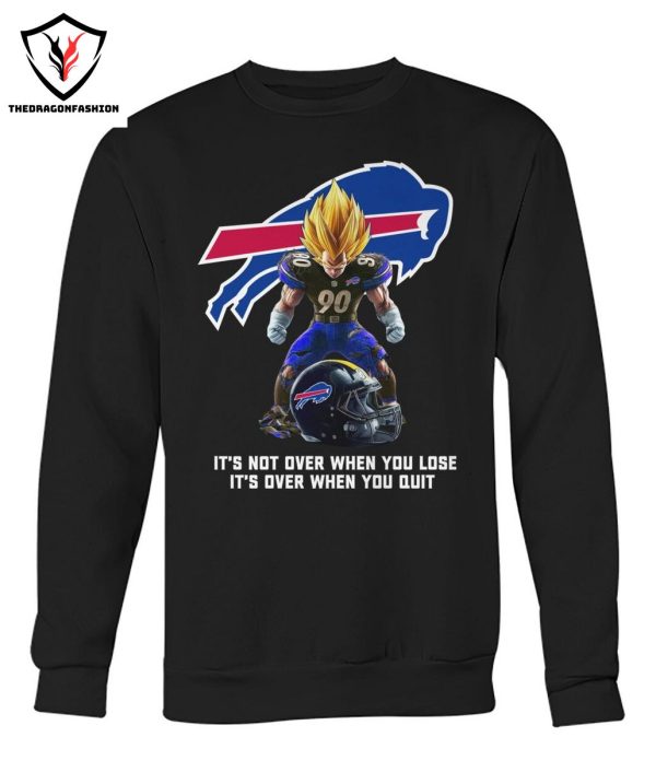 Buffalo Bills It Not Over When You Lose It Over When You Quit T-Shirt