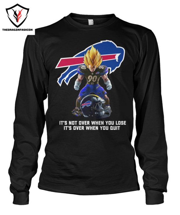 Buffalo Bills It Not Over When You Lose It Over When You Quit T-Shirt