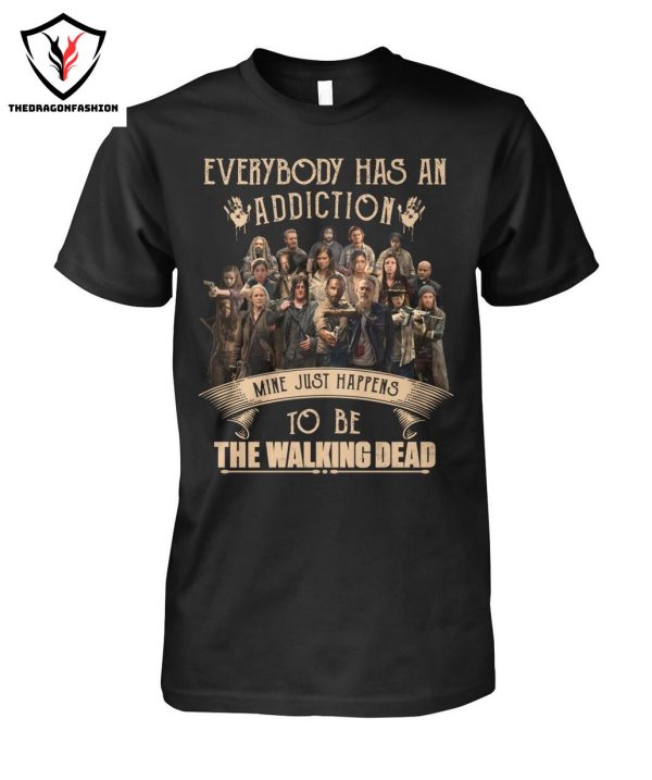 Everybody Has An Addiction Mine Just Happens To Be The Walking Dead T-Shirt