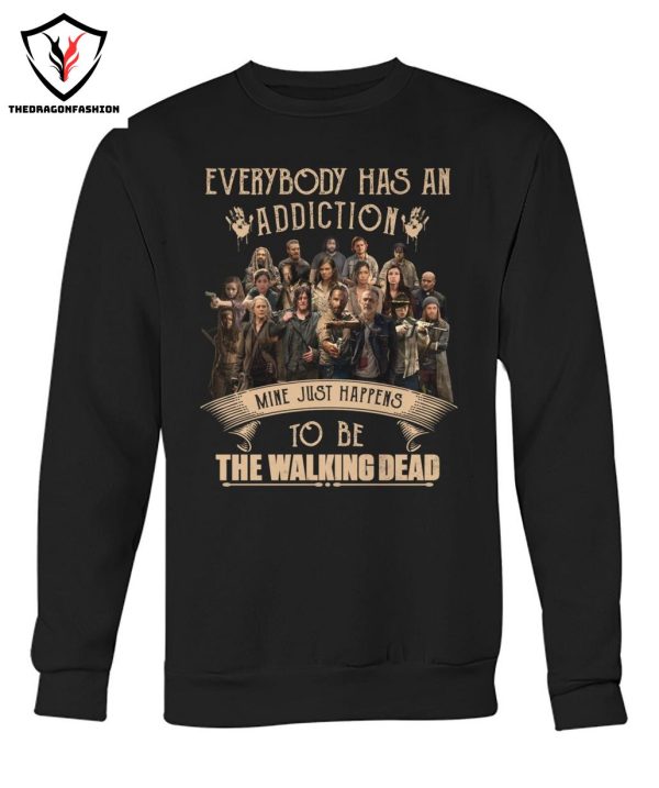 Everybody Has An Addiction Mine Just Happens To Be The Walking Dead T-Shirt