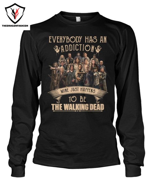 Everybody Has An Addiction Mine Just Happens To Be The Walking Dead T-Shirt