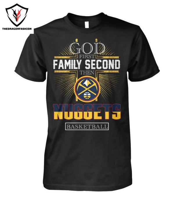 Got First Family Second Then Denver Nuggets Basketball T-Shirt