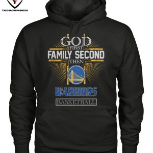 Got First Family Second Then Golden State Warriors Basketball T-Shirt