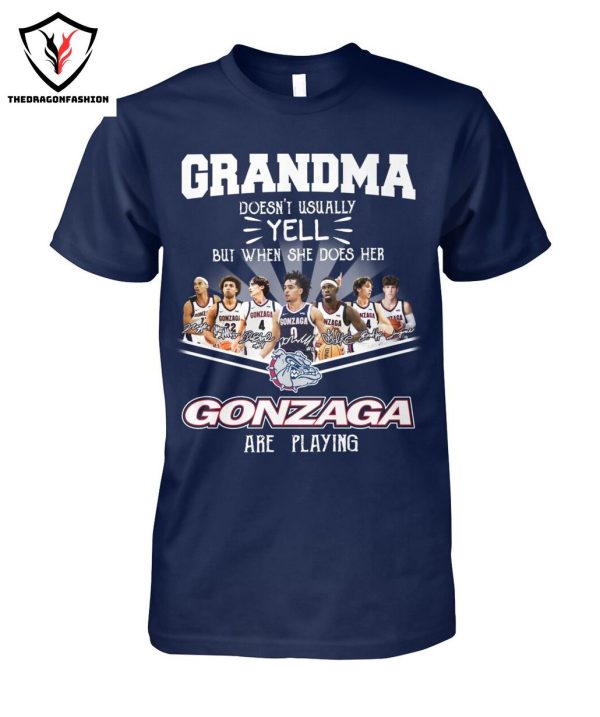 Grandma Doesnt Usually Yell But When She Does Her Gonzaga Bulldogs Are Playing T-Shirt