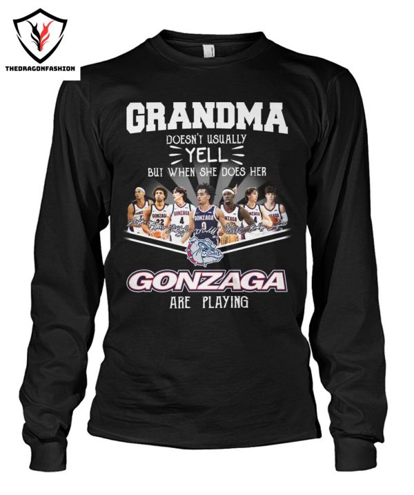 Grandma Doesnt Usually Yell But When She Does Her Gonzaga Bulldogs Are Playing T-Shirt