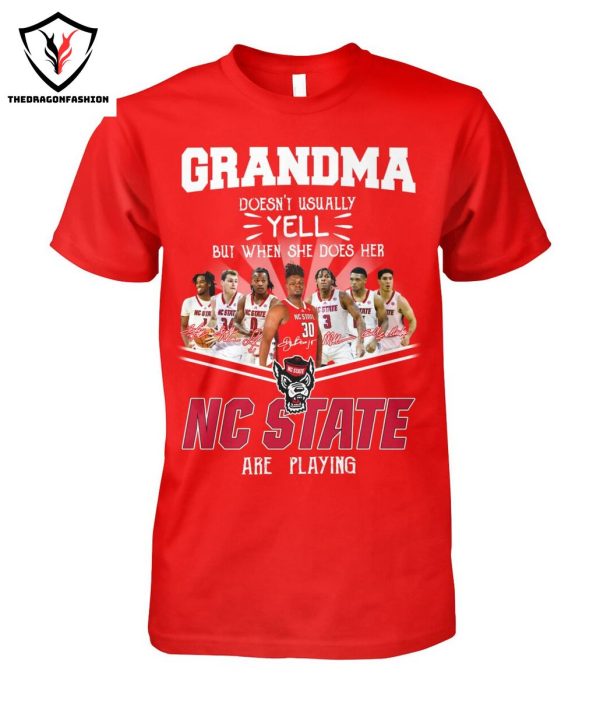 Grandma Doesnt Usually Yell But When She Does Her NC State Wolfpack Are Playing T-Shirt