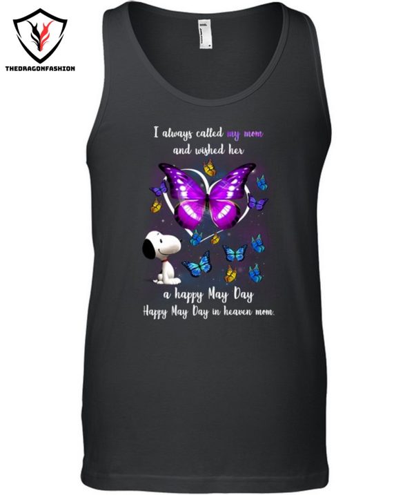 I Always Called My Mom And Wished Her A Happy May Day Happy May Day In Heaven Mom T-Shirt