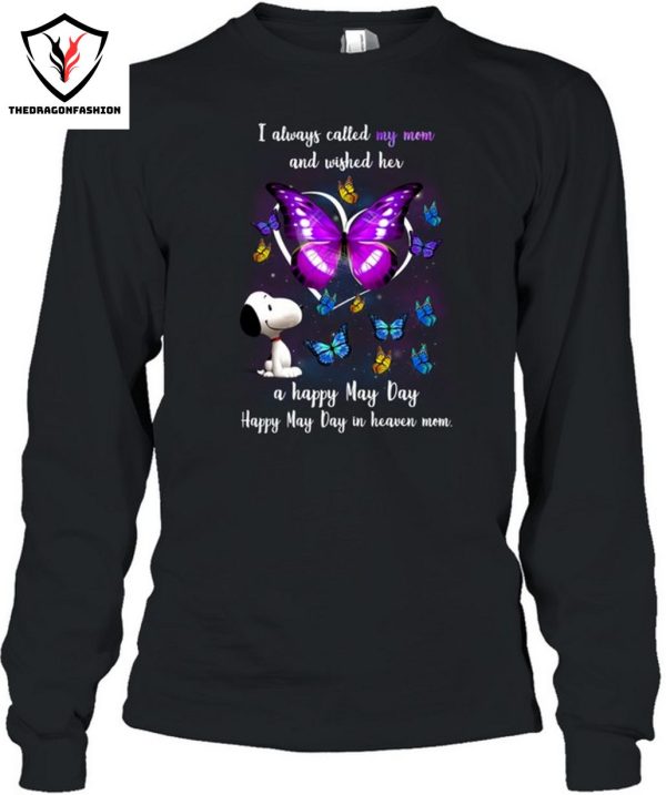 I Always Called My Mom And Wished Her A Happy May Day Happy May Day In Heaven Mom T-Shirt