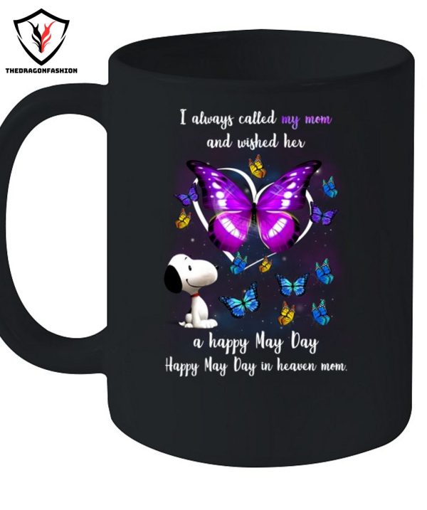 I Always Called My Mom And Wished Her A Happy May Day Happy May Day In Heaven Mom T-Shirt