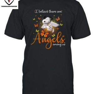 I BeLieve There Are Angels Among Us T-Shirt