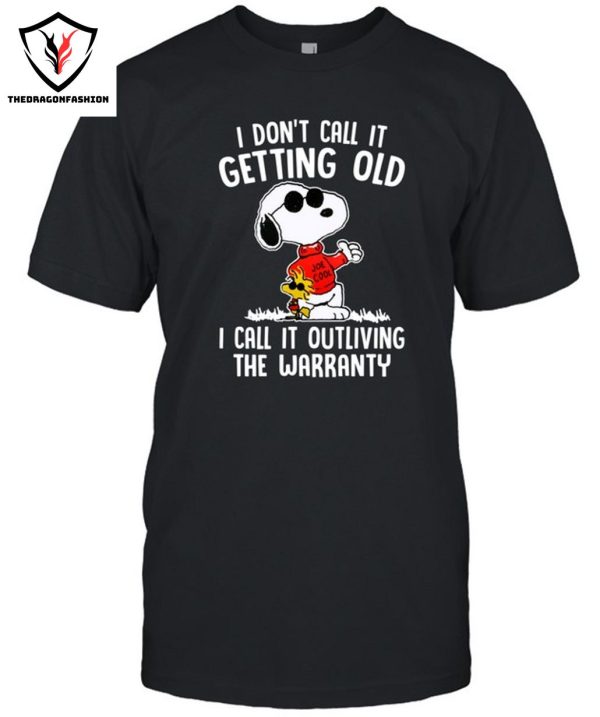 I Don’t Call It Getting Old I Call It Outliving The Warranty T-Shirt