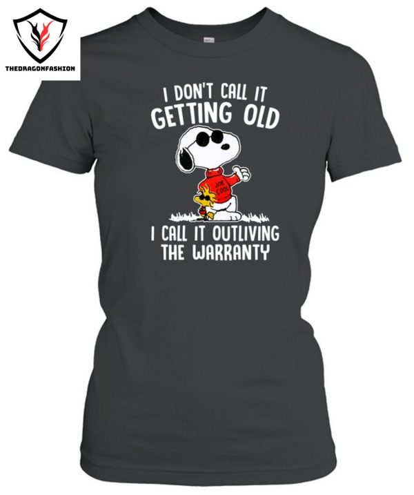 I Don’t Call It Getting Old I Call It Outliving The Warranty T-Shirt