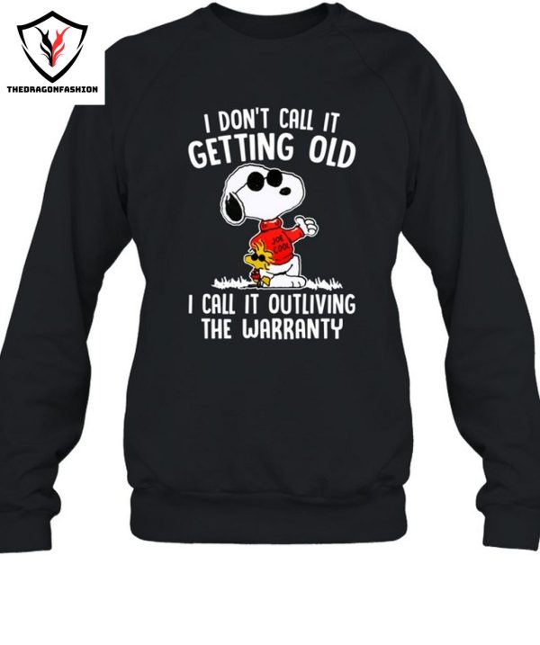 I Don’t Call It Getting Old I Call It Outliving The Warranty T-Shirt