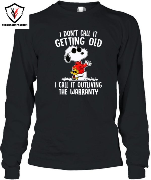 I Don’t Call It Getting Old I Call It Outliving The Warranty T-Shirt