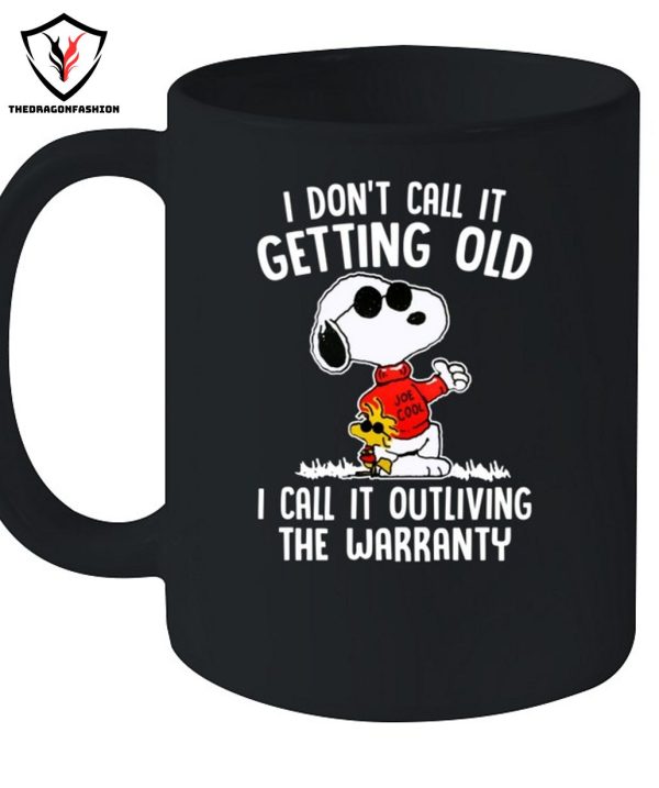 I Don’t Call It Getting Old I Call It Outliving The Warranty T-Shirt