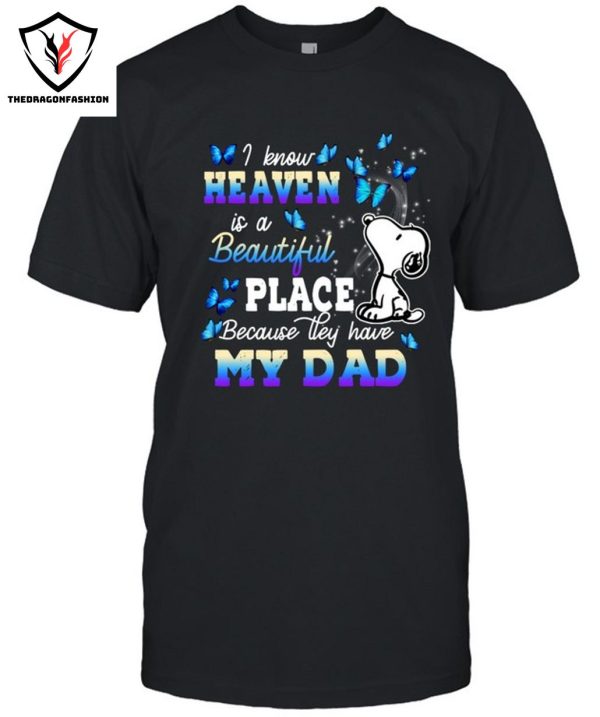 I Know Heaven Is A Beautiful Place Because They Have My Dad T-Shirt