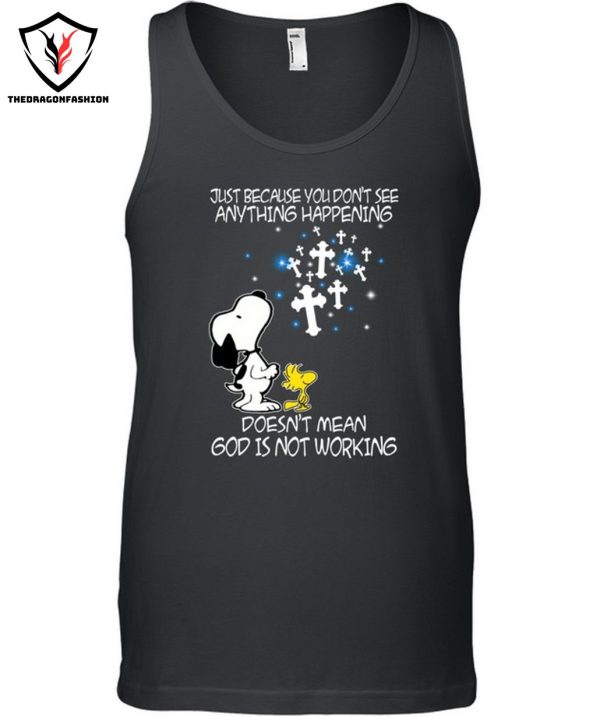 Just Because You Don’t See Anything Happening Doesn’t Mean God Is Not Working T-Shirt