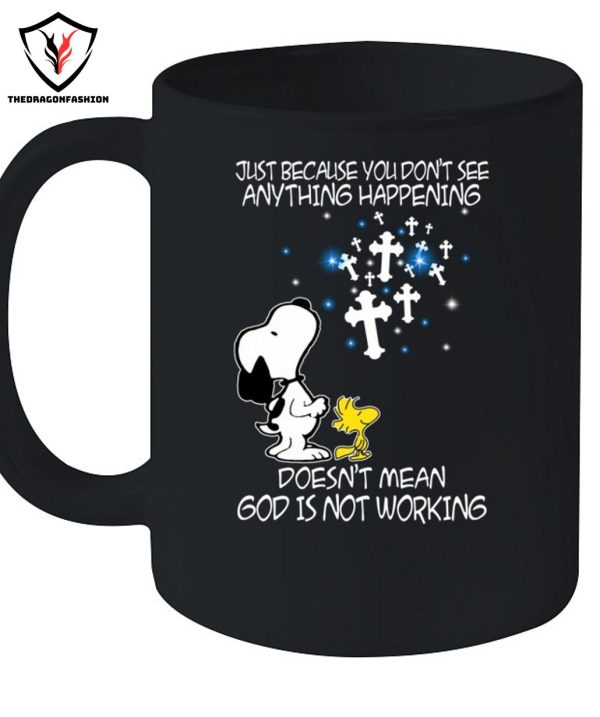 Just Because You Don’t See Anything Happening Doesn’t Mean God Is Not Working T-Shirt