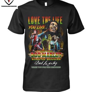 Love The Life You Live 1945-2024 Bob Marley King Of Reggae Signature Thank You For The Memories T-Shirt