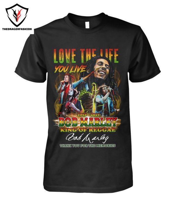 Love The Life You Live 1945-2024 Bob Marley King Of Reggae Signature Thank You For The Memories T-Shirt