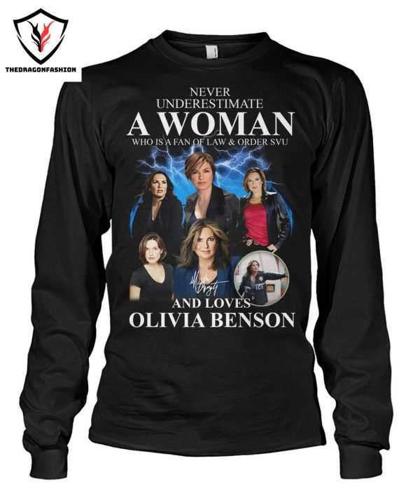 Never Underestimate A Woman Who Is A Fan Of Law & Order SVU And Loves Olivia Benson Signature T-Shirt