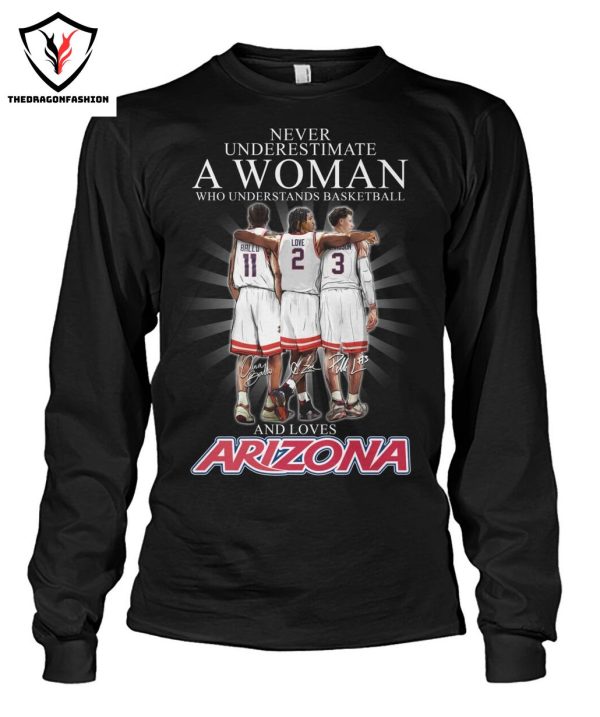 Never Underestimate A Woman Who Understands Basketball And Love Arizona Wildcats T-Shirt