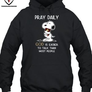 Pray Daily God Is Easier To Talk Than Most People T-Shirt