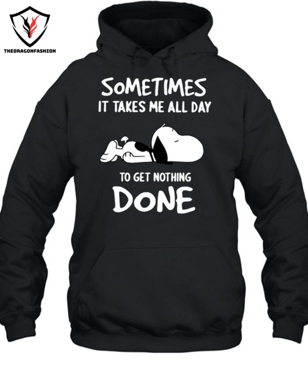 Sometimes It Takes Me All Day To Get Nothing Done T-Shirt