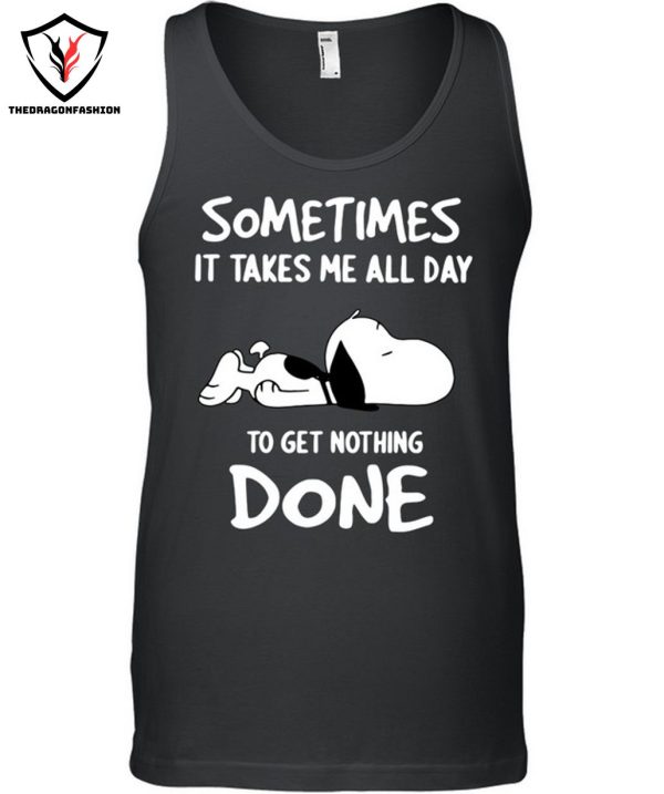 Sometimes It Takes Me All Day To Get Nothing Done T-Shirt