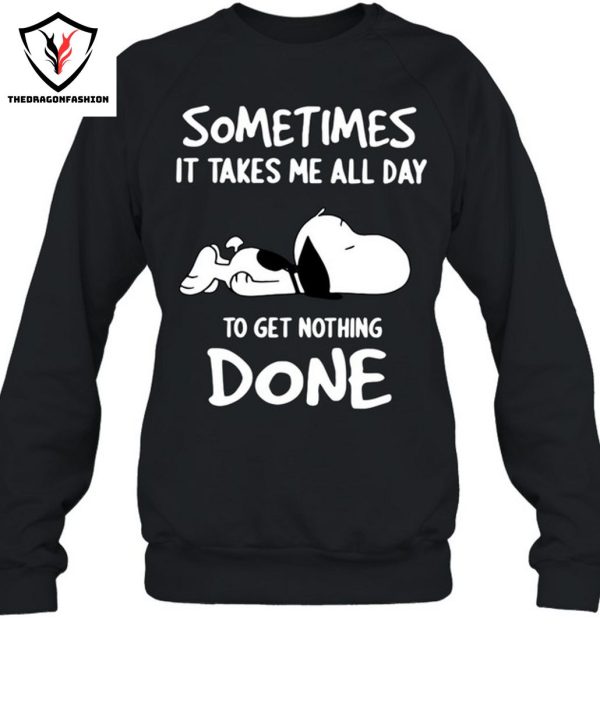 Sometimes It Takes Me All Day To Get Nothing Done T-Shirt