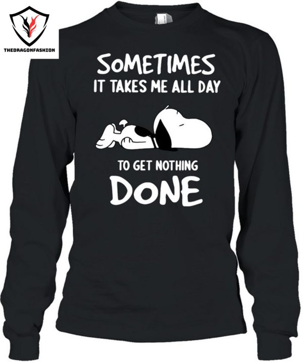 Sometimes It Takes Me All Day To Get Nothing Done T-Shirt