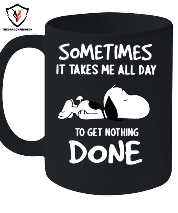 Sometimes It Takes Me All Day To Get Nothing Done T-Shirt