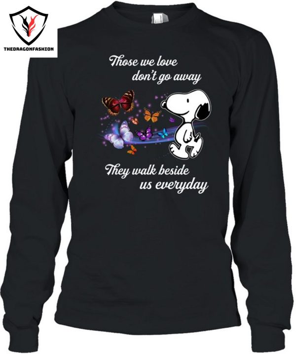 Those We Love Don’t Go Away They Walk Beside Us Everyday T-Shirt