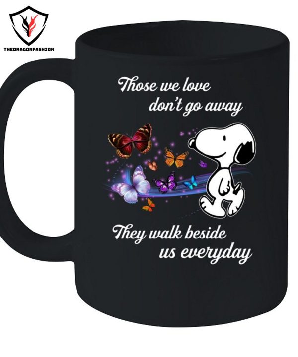 Those We Love Don’t Go Away They Walk Beside Us Everyday T-Shirt