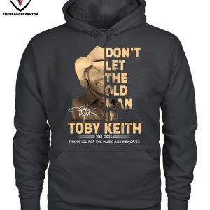 Toby Keith Dont Let The Old Man In Signature 1961-2024 Thank You For The Music And Memories T-Shirt