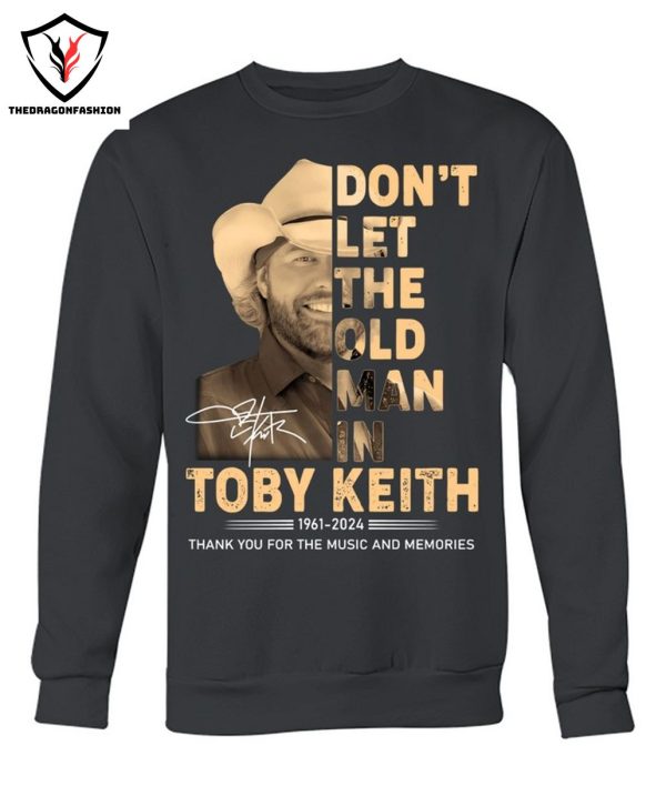 Toby Keith Dont Let The Old Man In Signature 1961-2024 Thank You For The Music And Memories T-Shirt