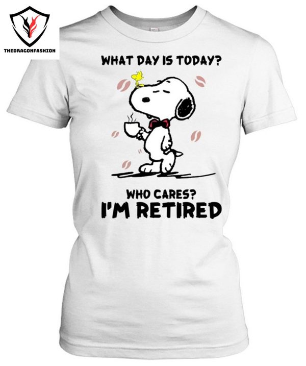 What Day Is Today Who Cares I’m Retired T-Shirt