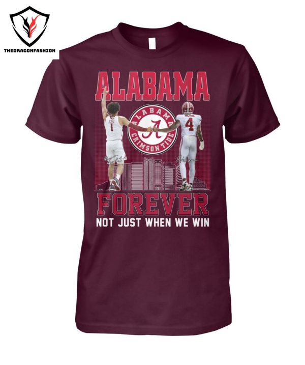 Alabama Crimson Tide Forever Not Just When We Win T-Shirt