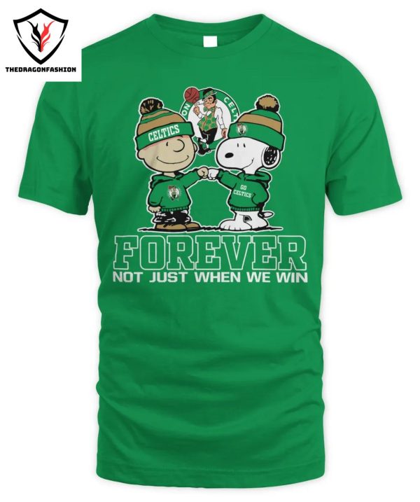 Boston Celtics Forever Not Just When We Win T-Shirt