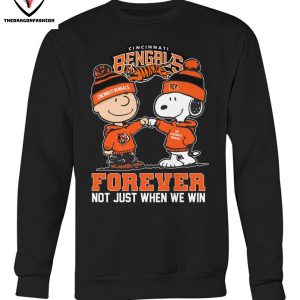 Cincinnati Bengals Forever Not Just When We Win T-Shirt