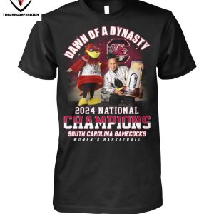 Dawn Of A Dynasty 2024 National Champions South Carolina Gamecock Women Basketball T-Shirt