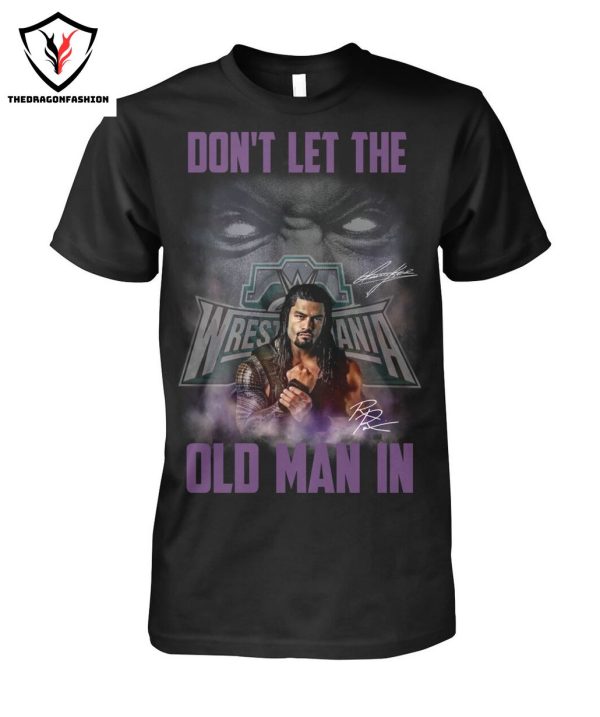 Dont Let The Old Man In Roman Reigns T-Shirt