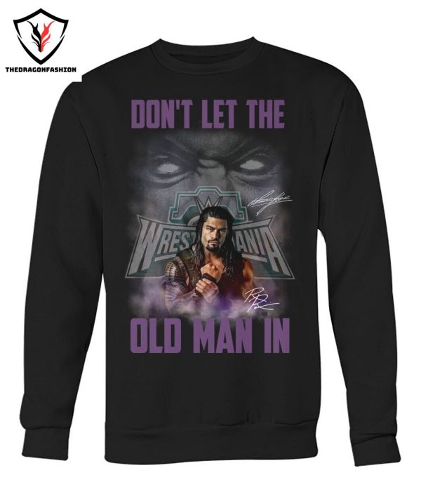 Dont Let The Old Man In Roman Reigns T-Shirt