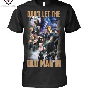 Dont Let The Old Man In T-Shirt